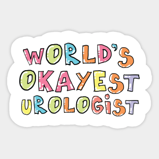 World's Okayest Urologist Gift Idea Sticker